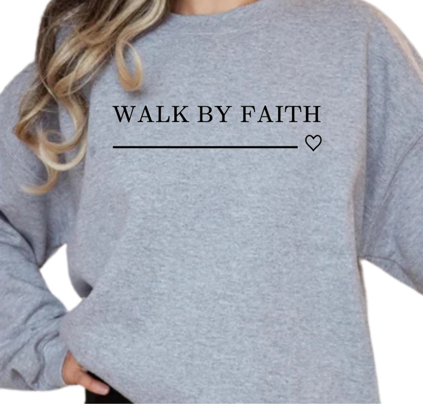 Walk By Faith Sweatshirt